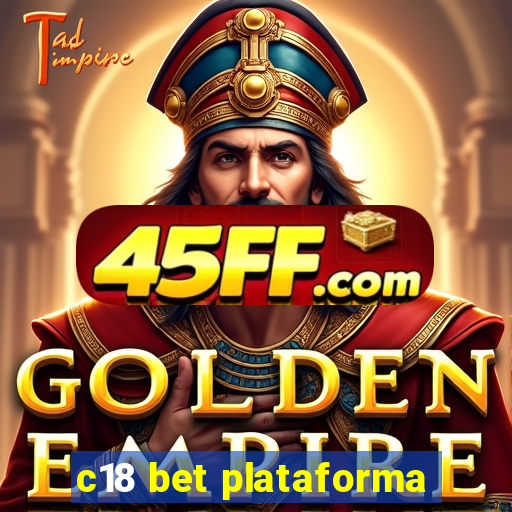 c18 bet plataforma